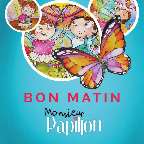 Bon Matin avec Monsieur Papillon